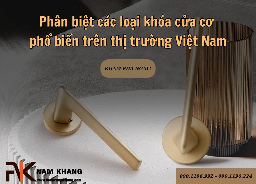 Phân biệt các loại khóa cửa cơ phổ biến trên thị trường Việt Nam