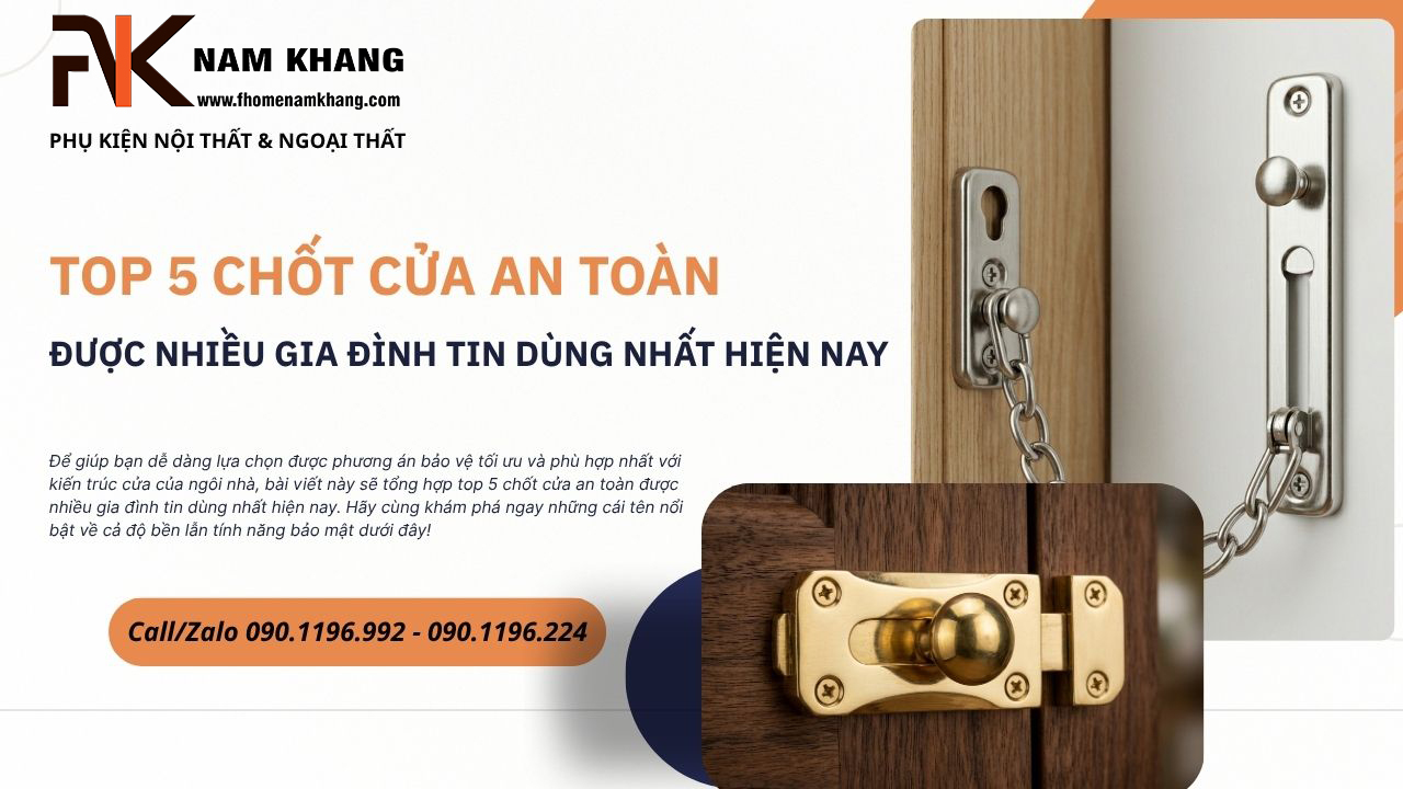 Top 5 chốt cửa an toàn được nhiều gia đình tin dùng nhất hiện nay