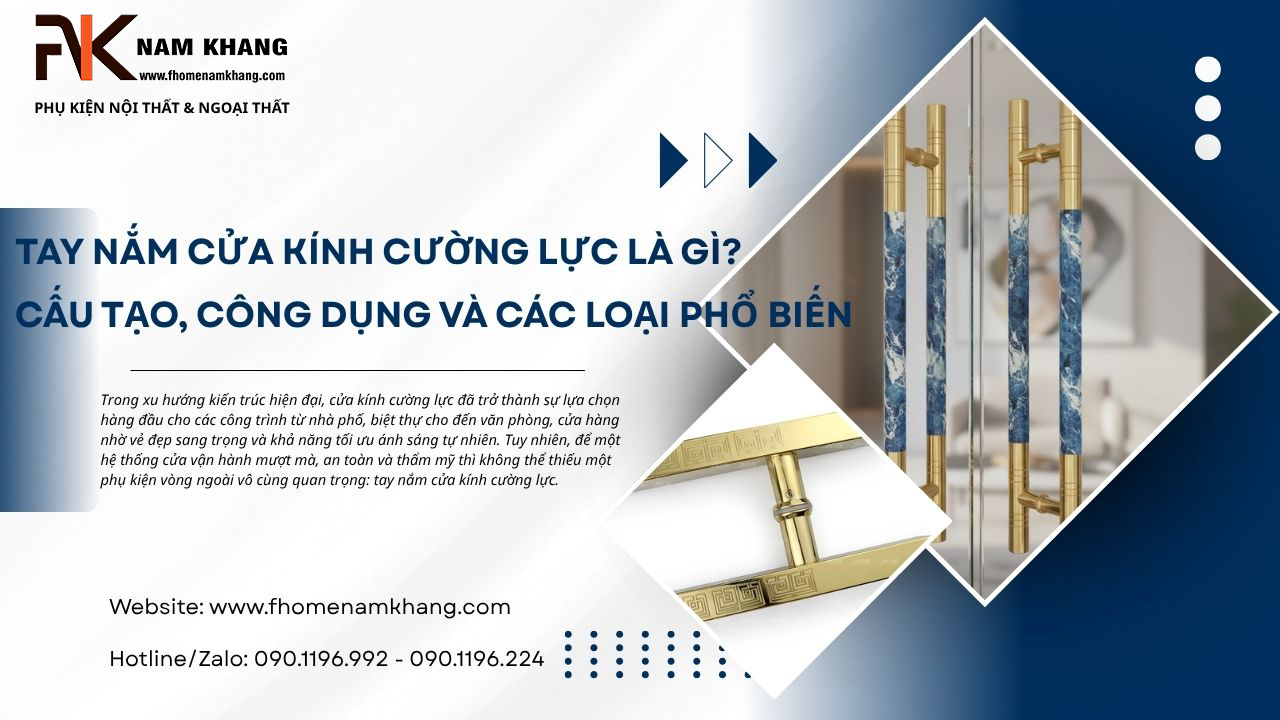 Tay nắm cửa kính cường lực là gì? Cấu tạo, công dụng và các loại phổ biến