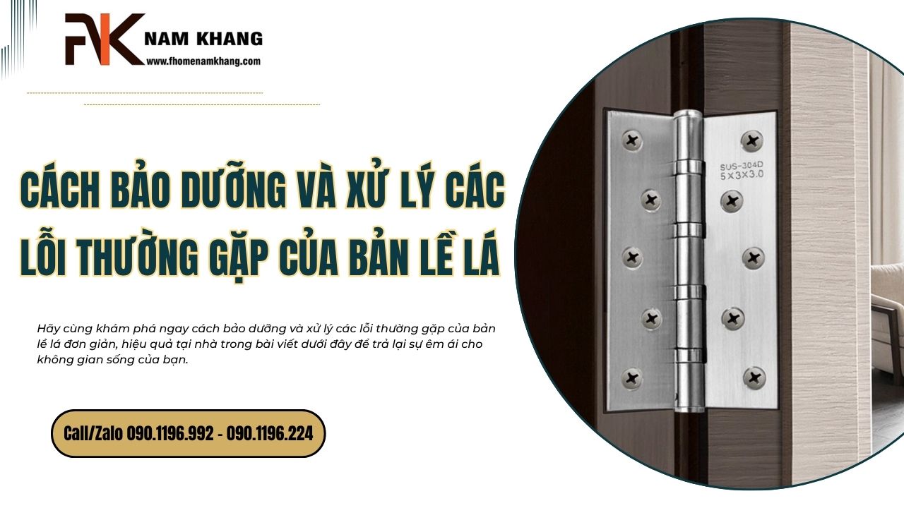 Cách bảo dưỡng và xử lý các lỗi thường gặp của bản lề lá