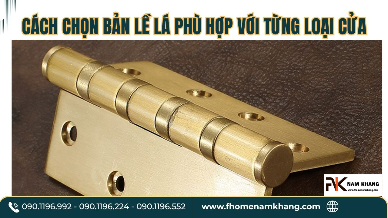 Cách chọn bản lề lá phù hợp với từng loại cửa