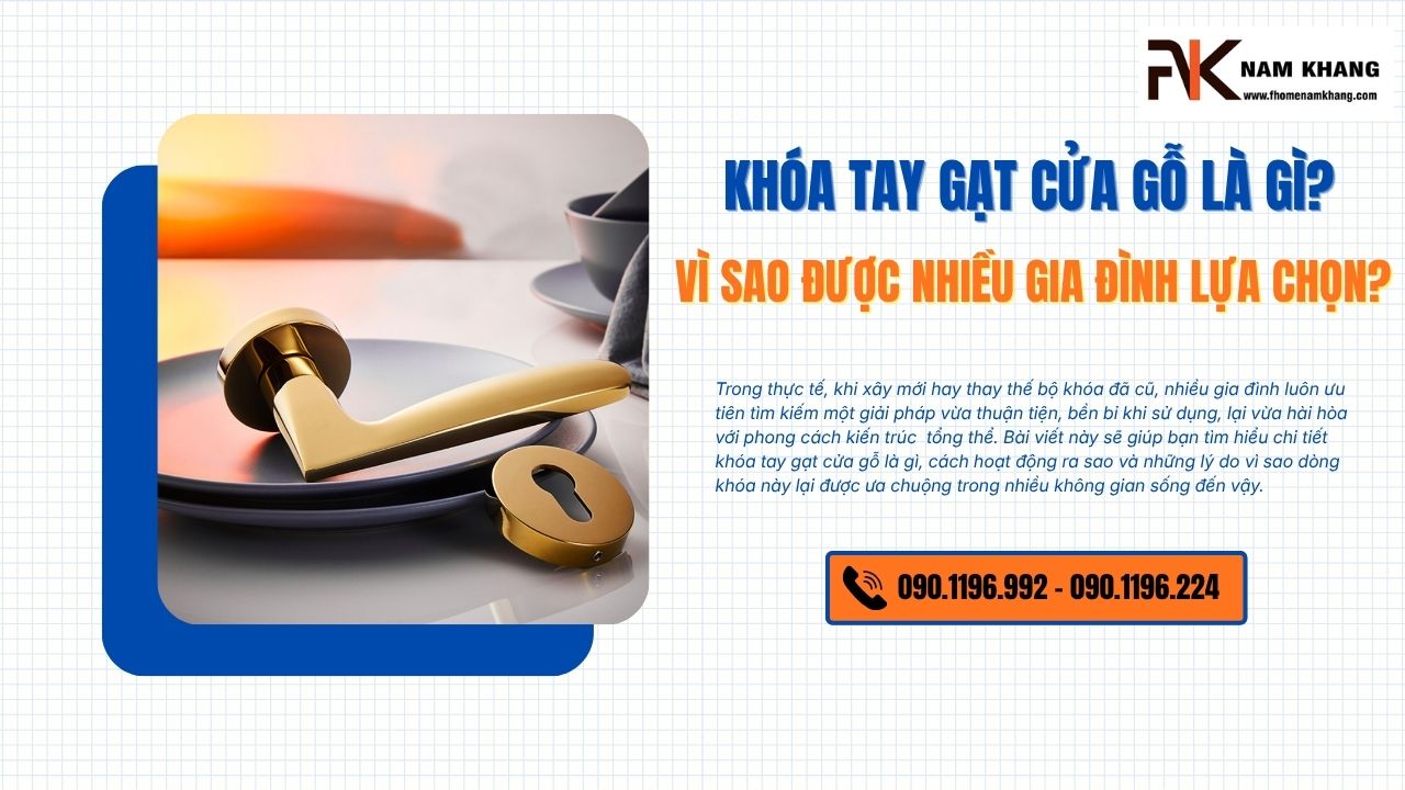 Khóa tay gạt cửa gỗ là gì? Vì sao được nhiều gia đình lựa chọn?