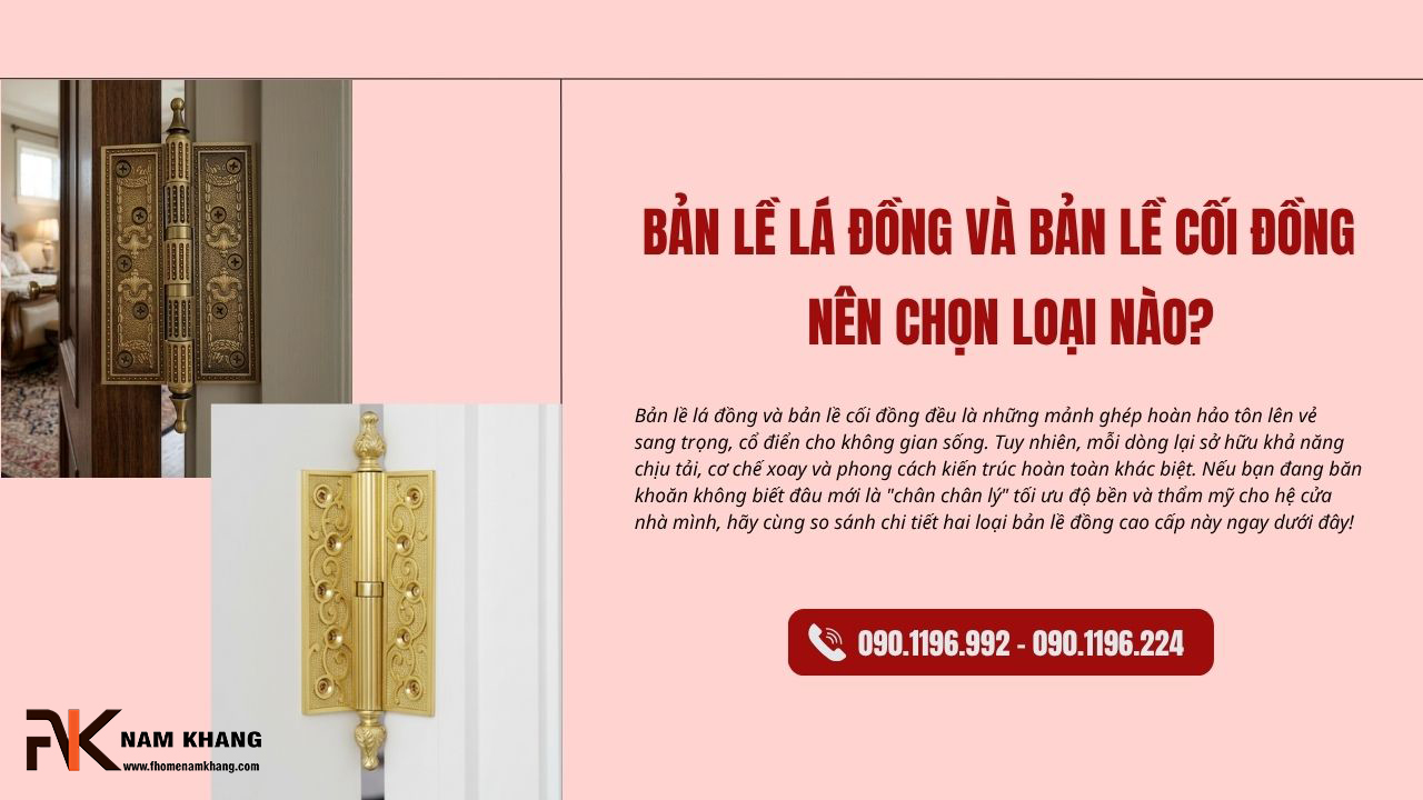 Bản lề lá đồng và bản lề cối đồng: Nên chọn loại nào?
