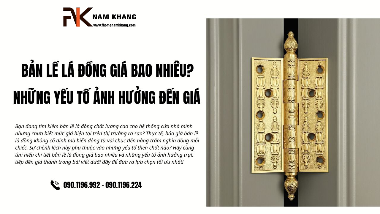 Bản lề lá đồng giá bao nhiêu? Những yếu tố ảnh hưởng đến giá