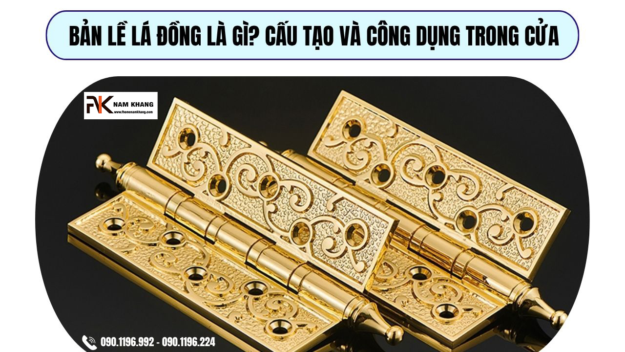 Bản lề lá đồng là gì? Cấu tạo và công dụng trong cửa